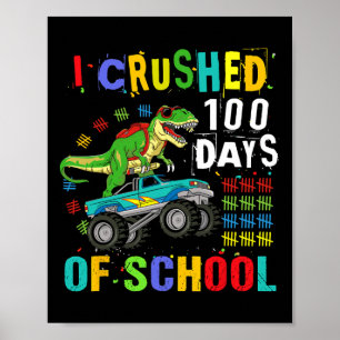 I Crushed 100 Days Of School Dinosaur Monster Truc Poster