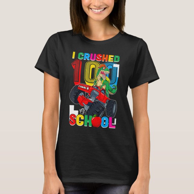 I Crushed 100 Days of School Dinosaur Monster Truc T-Shirt (Front)