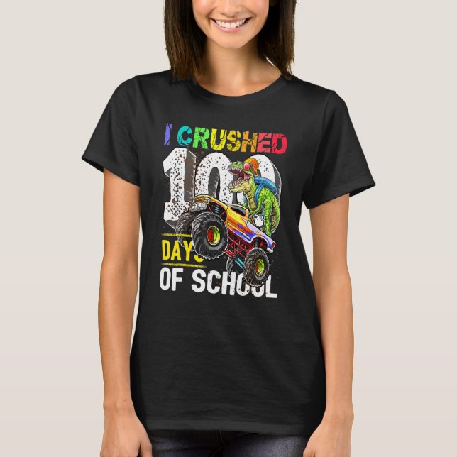 I Crushed 100 Days of School Dinosaur Monster Truc T-Shirt (Front)