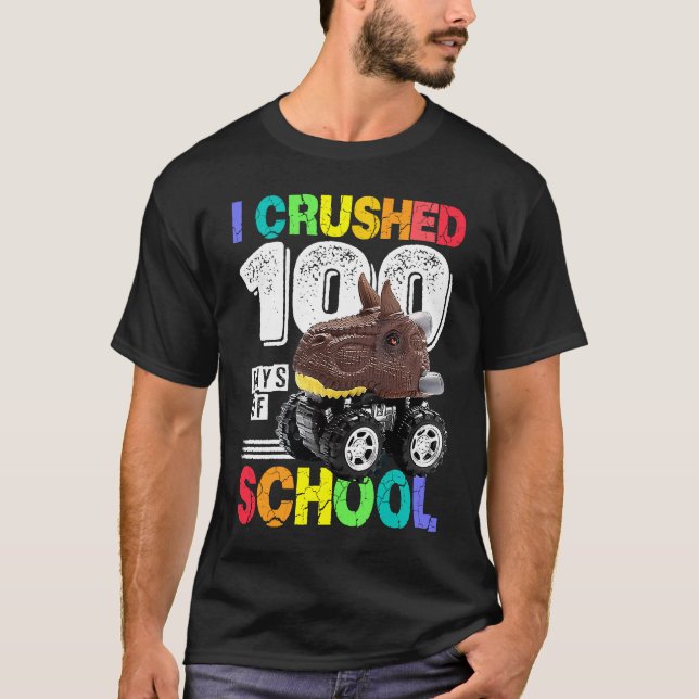 I Crushed 100 Days of School Dinosaur Monster Truc T-Shirt (Front)