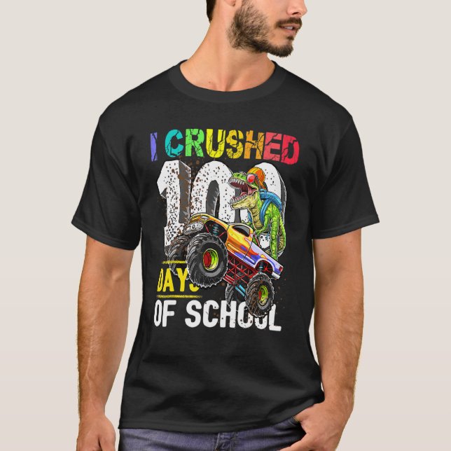 I Crushed 100 Days of School Dinosaur Monster Truc T-Shirt (Front)