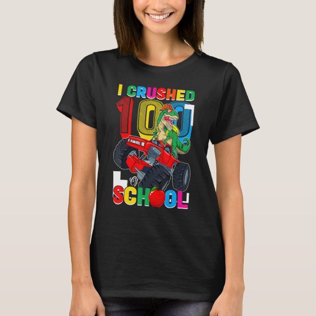 I Crushed 100 Days of School Dinosaur Monster Truc T-Shirt (Front)