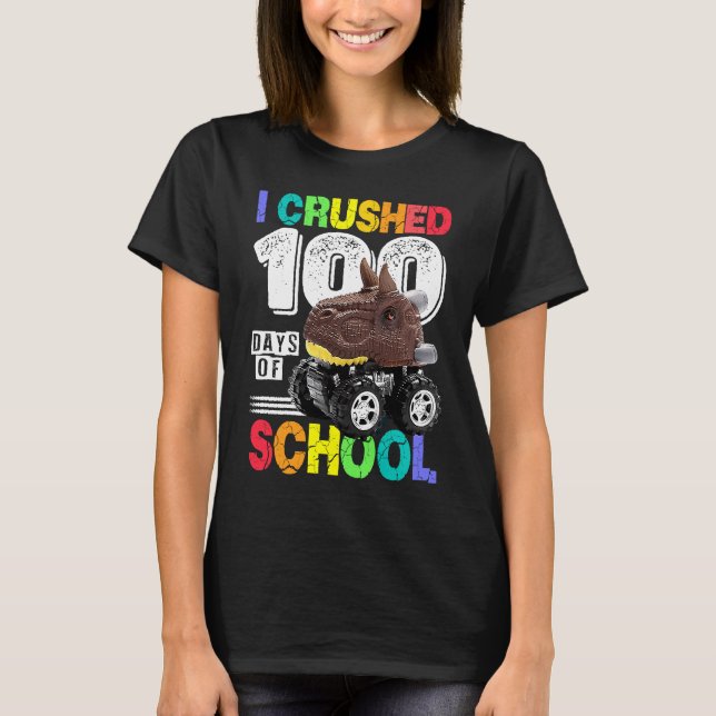 I Crushed 100 Days of School Dinosaur Monster Truc T-Shirt (Front)