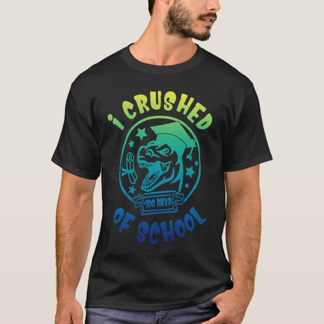 I Crushed 100 Days of School Dinosaur T-Shirt (Front)