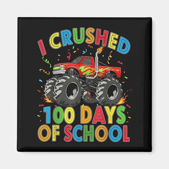 I Crushed 100 Days Of School Monster Truck 100 Day Magnet (Front)