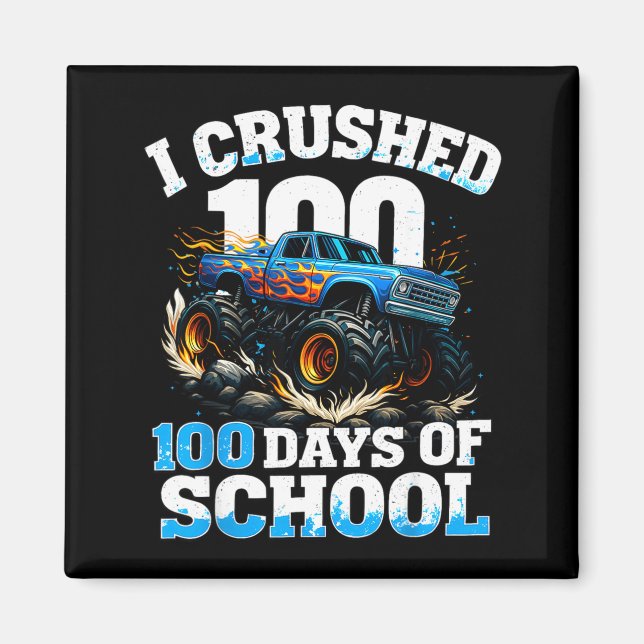 I Crushed 100 Days Of School Monster Truck 100th D Magnet (Front)