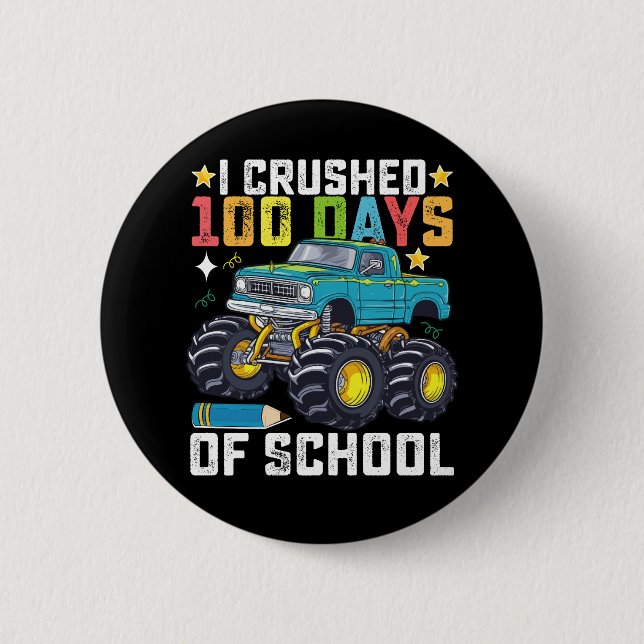 I Crushed 100 Days Of School Monster Truck 6 Cm Round Badge (Front)