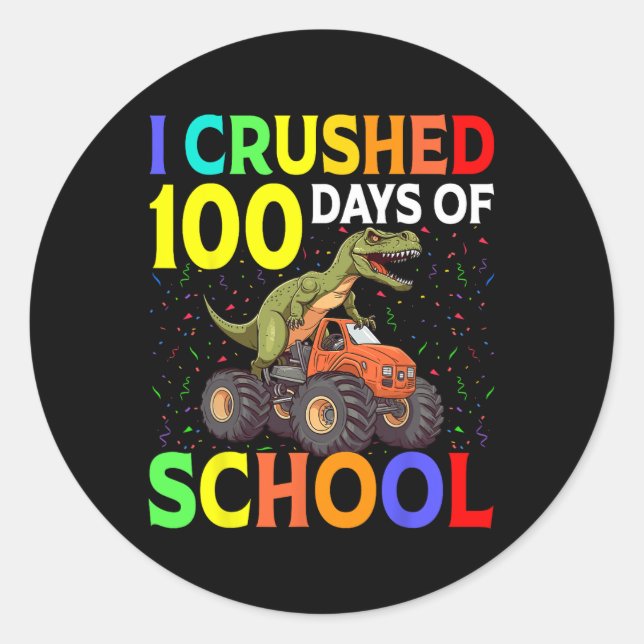 I Crushed 100 Days Of School Monster Truck Dinosau Classic Round Sticker (Front)