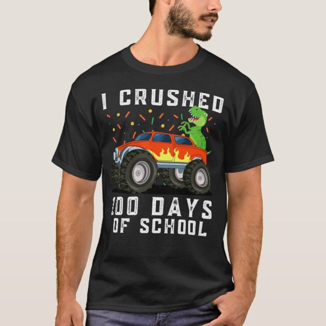I Crushed 100 Days of School Monster truck Dinosau T-Shirt (Front)