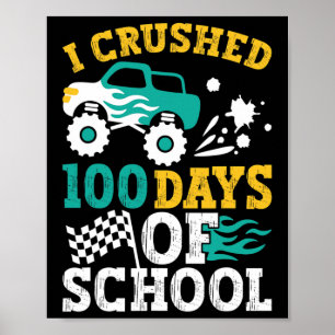 I Crushed 100 Days Of School Monster Truck Kids Bo Poster