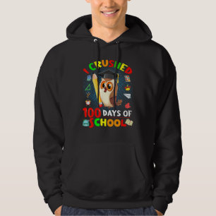 I Crushed 100 Days Of School Owl 100th Day Of Scho Hoodie