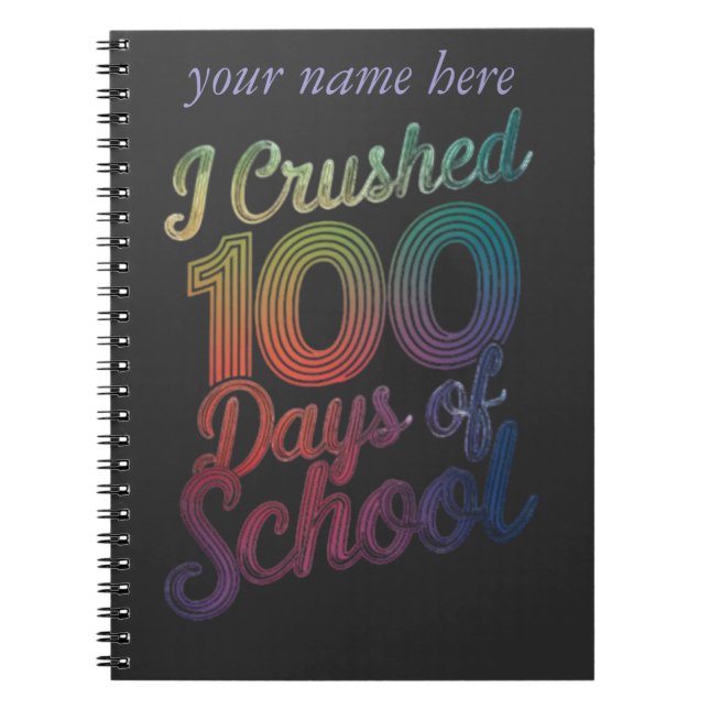 I Crushed 100 Days of School Rainbow Design  Notebook (Front)
