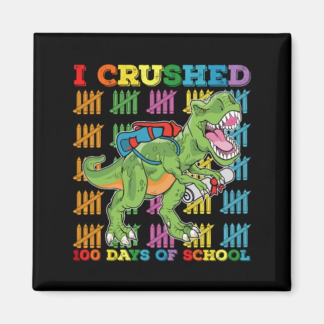 I Crushed 100 Days Of School T Rex Dinosaur Magnet (Front)