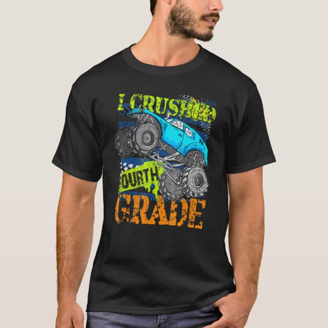 I Crushed 4th Grade Monster Truck Graduation For B T-Shirt (Front)