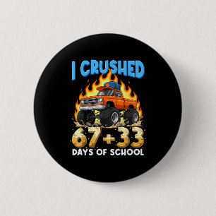I Crushed 67 + 33 Days Of School Monster Truck Boy 6 Cm Round Badge
