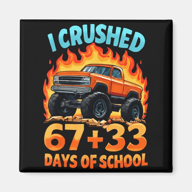 I Crushed 67 + 33 Days Of School Monster Truck Boy Magnet (Front)