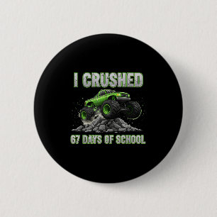 I Crushed 67 Days Of School 6 7 Meme Funny Six Sev Cm Round Badge