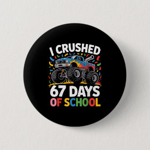 I Crushed 67 Days Of School For Kids Monster Truck 6 Cm Round Badge