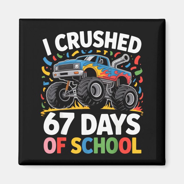 I Crushed 67 Days Of School For Kids Monster Truck Magnet (Front)
