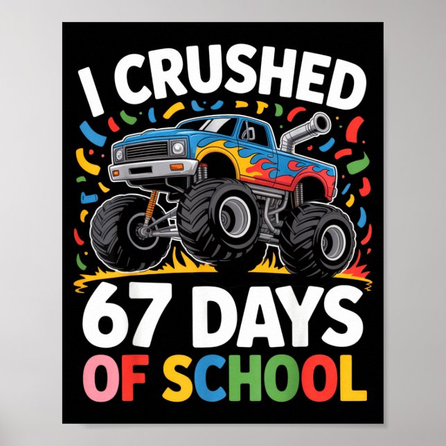I Crushed 67 Days Of School For Kids Monster Truck Poster (Front)