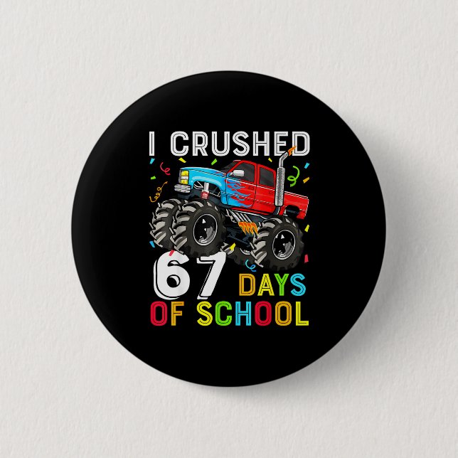 I Crushed 67 Days Of School Funny Students Teacher 6 Cm Round Badge (Front)