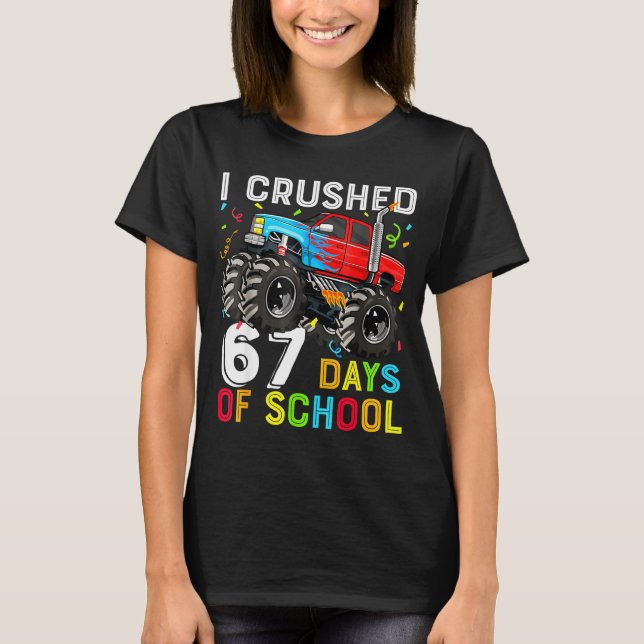 I Crushed 67 Days Of School Funny Students Teacher T-Shirt (Front)