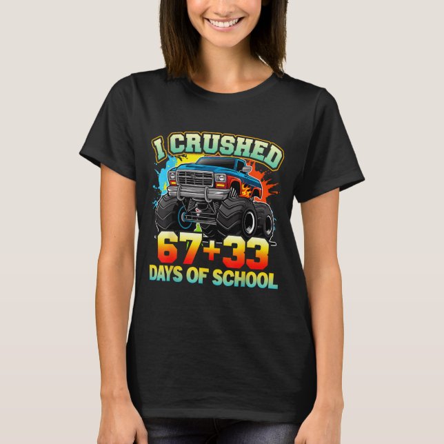 I Crushed 67 Days Of School Monster Truck 100 Days T-Shirt (Front)