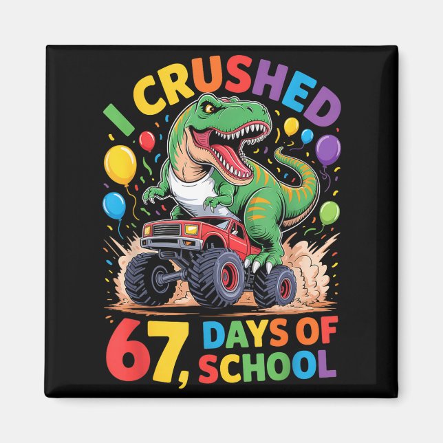 I Crushed 67 Days Of School Monster Truck Dinosaur Magnet (Front)