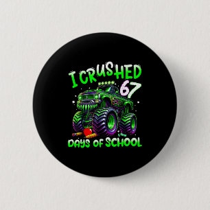 I Crushed 67 Days Of School Monster Truck Funny 67 6 Cm Round Badge