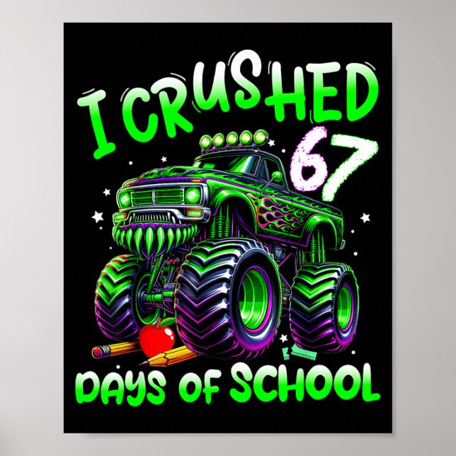 I Crushed 67 Days Of School Monster Truck Funny 67 Poster (Front)