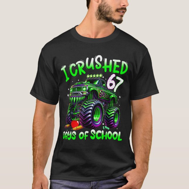 I Crushed 67 Days Of School Monster Truck Funny 67 T-Shirt (Front)