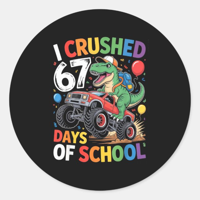 I Crushed 67 Days Of School T Rex Monster Truck Di Classic Round Sticker (Front)