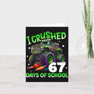 I Crushed 67 Days Of School Teachers Monster Truck Card
