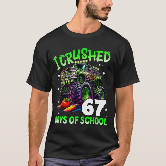 I Crushed 67 Days Of School Teachers Monster Truck T-Shirt (Front)