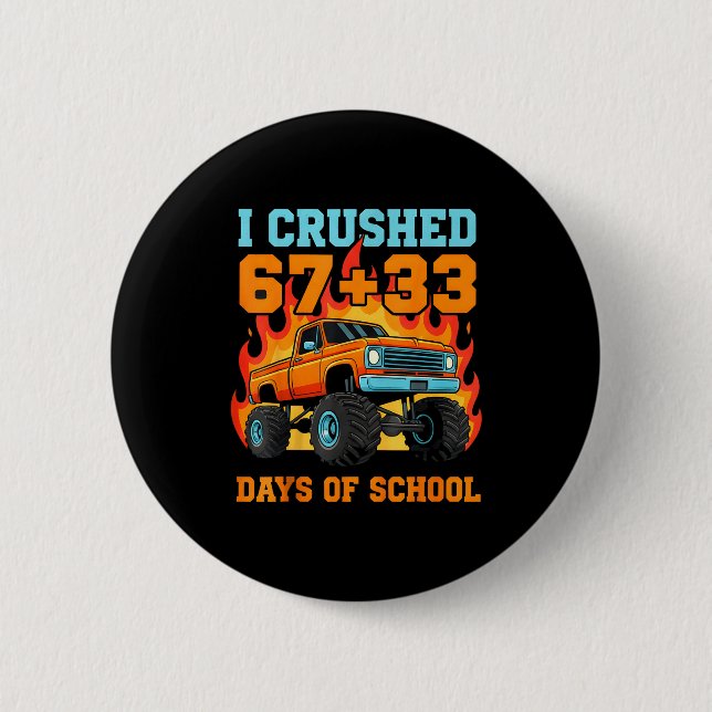 I Crushed 67 Plus 33 Days Of School Truck Teacher  6 Cm Round Badge (Front)