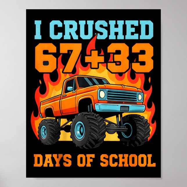 I Crushed 67 Plus 33 Days Of School Truck Teacher  Poster (Front)