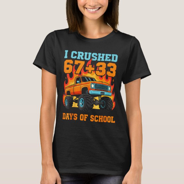 I Crushed 67 Plus 33 Days Of School Truck Teacher  T-Shirt (Front)