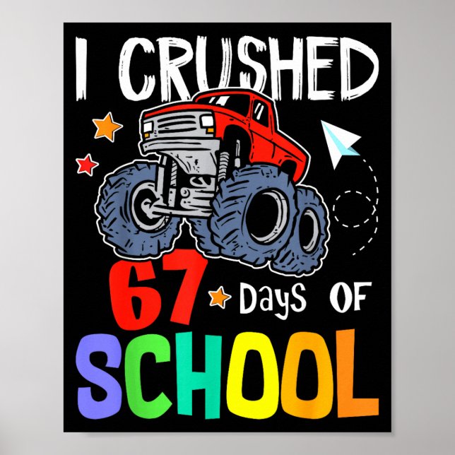 I Crushed 67th Day Of School Monster Truck 67 Days Poster (Front)