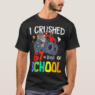 I Crushed 67th Day Of School Monster Truck 67 Days T-Shirt