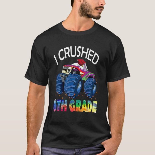 I Crushed 6th Grade  Monster Truck Graduation Stud T-Shirt (Front)