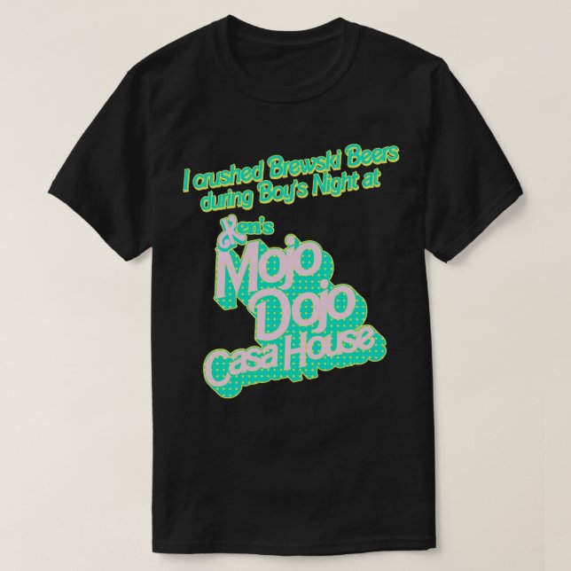 I Crushed Brewski Beers At The Mojo Dojo Casa Hous T-Shirt (Design Front)