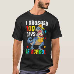 I Crushed Happy 100 Days Of School Dinosaur T Rex T-Shirt