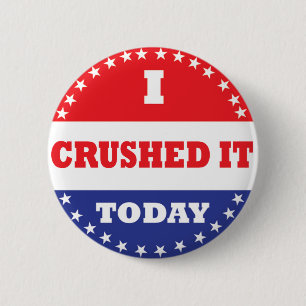 I Crushed It Today 6 Cm Round Badge
