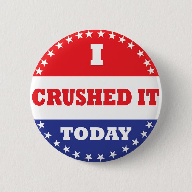 I Crushed It Today 6 Cm Round Badge (Front)
