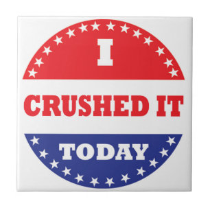 I Crushed It Today Tile