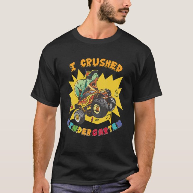 I Crushed Kindergarten Monster Truck Graduation  B T-Shirt (Front)