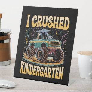 I Crushed Kindergarten Monster Truck Graduation Pedestal Sign