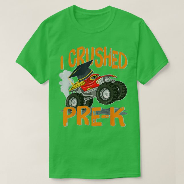 I Crushed PreK Monster Truck Graduation Last Day o T-Shirt (Design Front)
