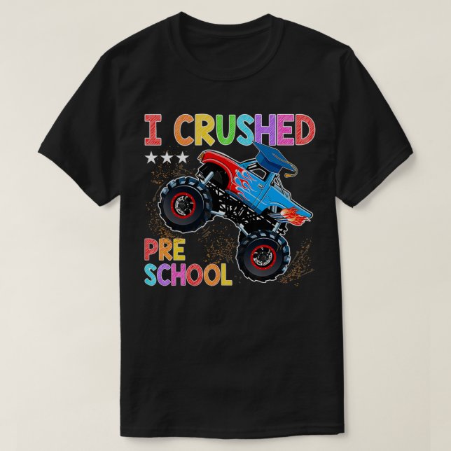 I Crushed Preschool Monster Truck Graduation Gift  T-Shirt (Design Front)