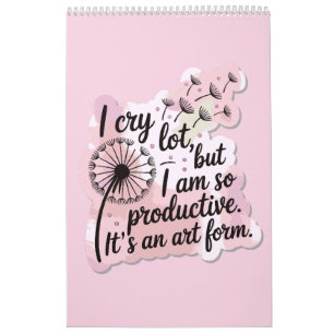 i cry a lot but i'm so productive it's an art.pink calendar